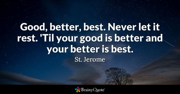 Good. Better. Best. What if you were wrong?