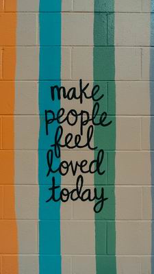 kindness - make people feel loved
