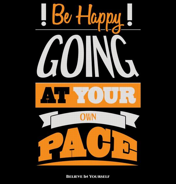 be happy going at your own pace