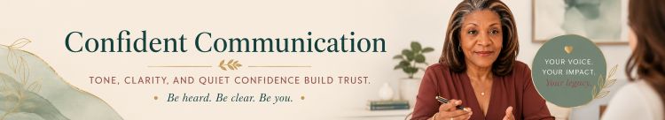 Confident communication is about being heard, being clear, being you. confident communication: be heard, be clear, be you